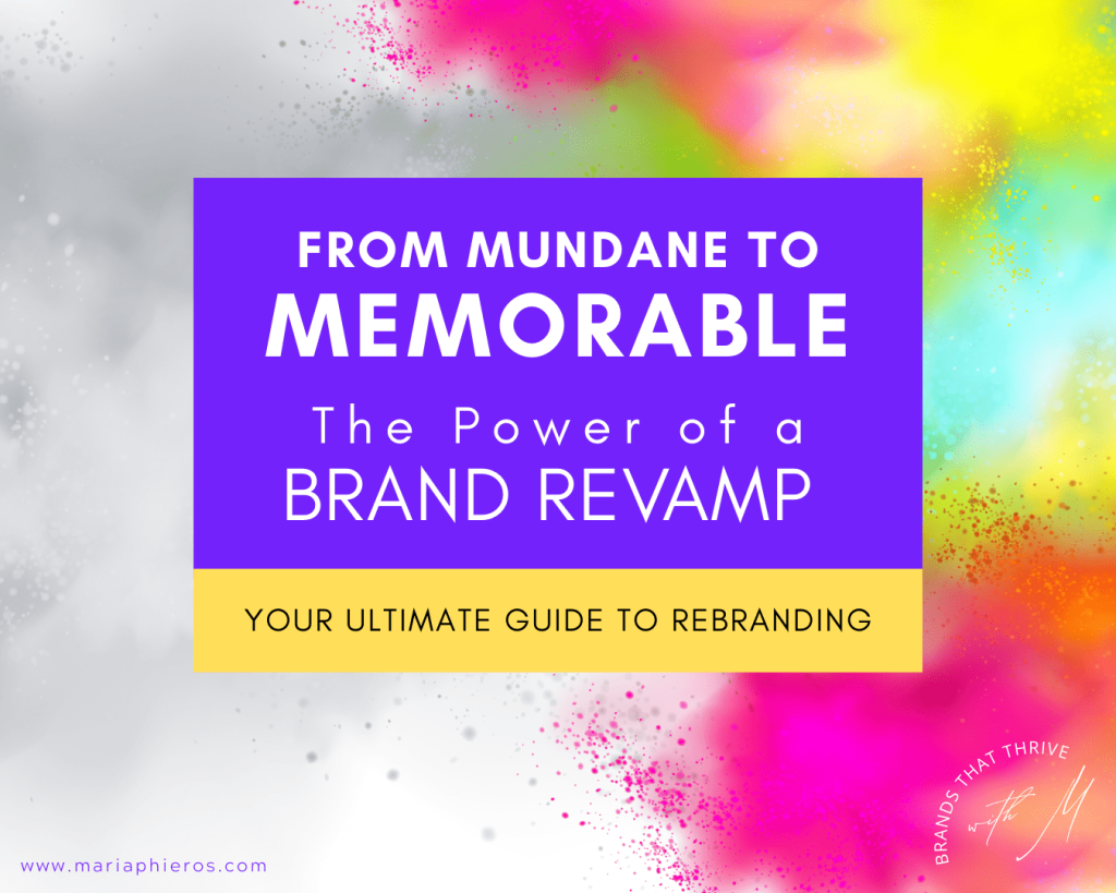 From Mundane to Memorable: The Power Of A Brand Revamp. Your Ultimate Guide To Rebranding Blog Article Cover Image By Maria Phieros